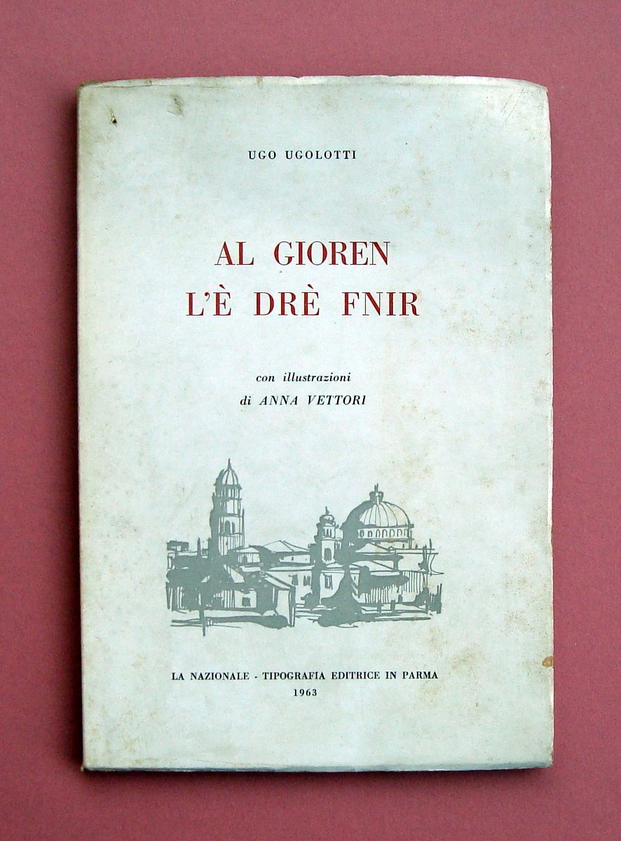 Ugo Ugoletti Al Gioren l'Ë frË fnir Tip. Parma 1963 …