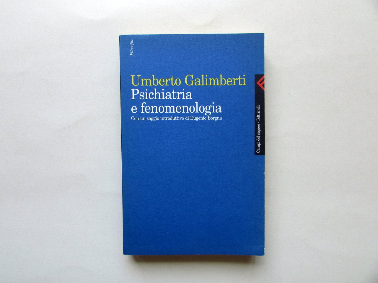 Umberto Galimberti Psichiatria e Fenomenologia Feltrinelli Milano 1999