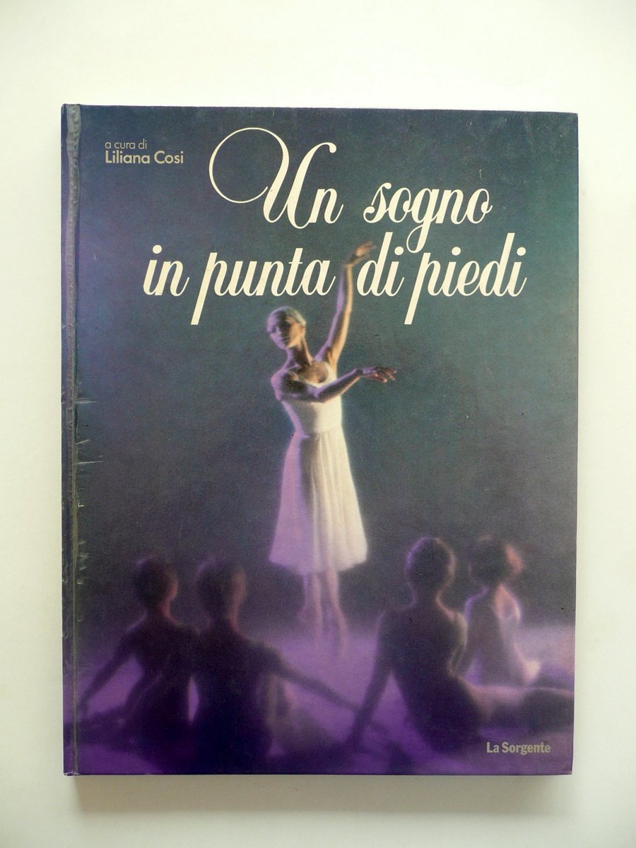 Un Sogno in Punta di Piedi Liliana Cosi La Sorgente …