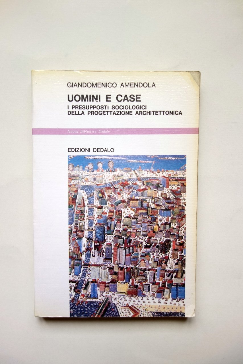 Uomini e Case Presupposti Sociologici della Progettazione Amendola Dedalo 1984
