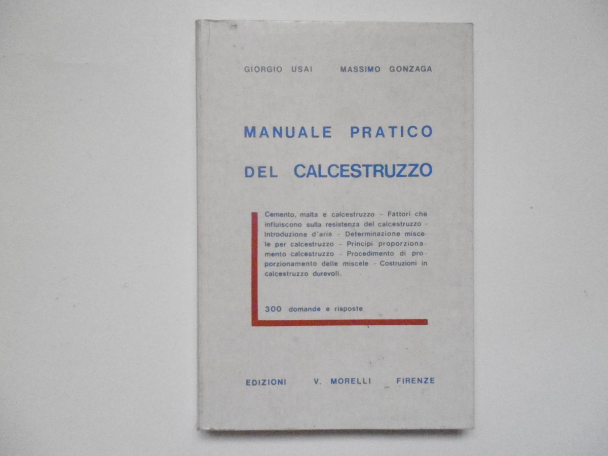 Usai Giorgio Gonzaga Massimo Manuale Pratico del Calcestruzzo Morelli 1984