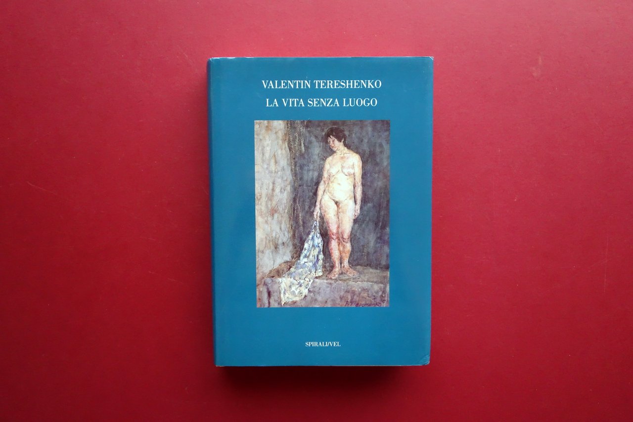 Valentin Tereschenko La Vita Senza Luogo Spirali/Vel 2001 Arte Contemporanea