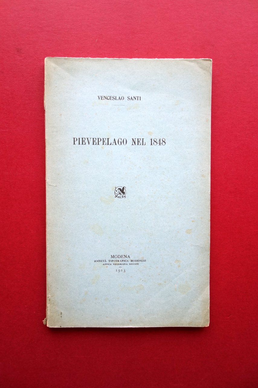 Venceslao Santi Pievepelago nel 1848 Societ‡ Tipografica Modenese 1913 Modena