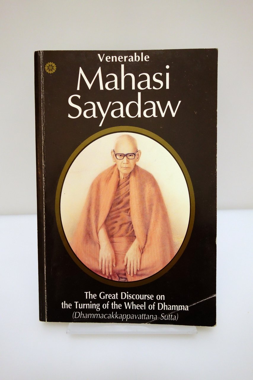 VENERABLE MAHASI SAYADAW DISCOURSE OF THE TOURNING WHEEL OF DHAMMA …