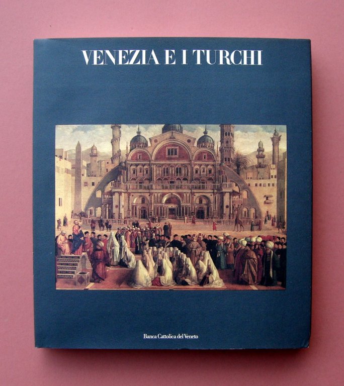 Venezia e i Turchi 1985 Electa Ed Milano Banca Cattolica …