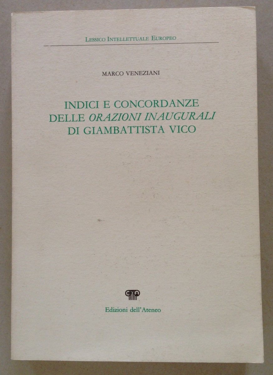 Veneziani Indici e Concordanze Delle Orazioni Inaugurali di Giambattista Vico