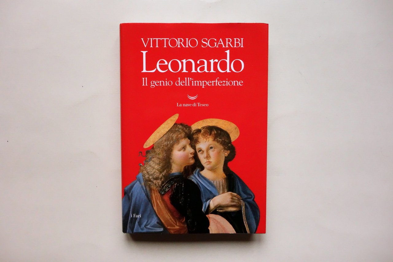 Vittorio Sgarbi Leonardo il Genio dell'Imperfezione La Nave di Teseo …