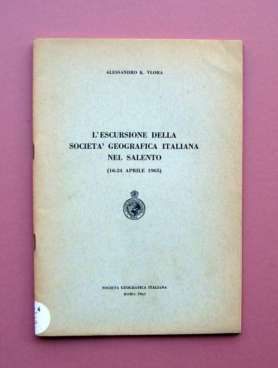 Vlora Alessandro L'Escursione della Societ‡ Geografica Italiana nel Salento 1965