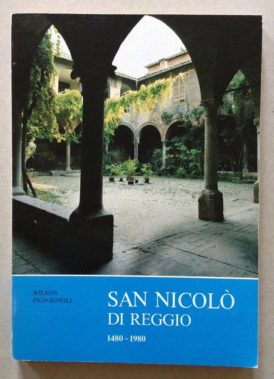 W Pignanoli San NicolÚ di Reggio 1480 1980 Amici del Chiostro Reggio Emilia 1980