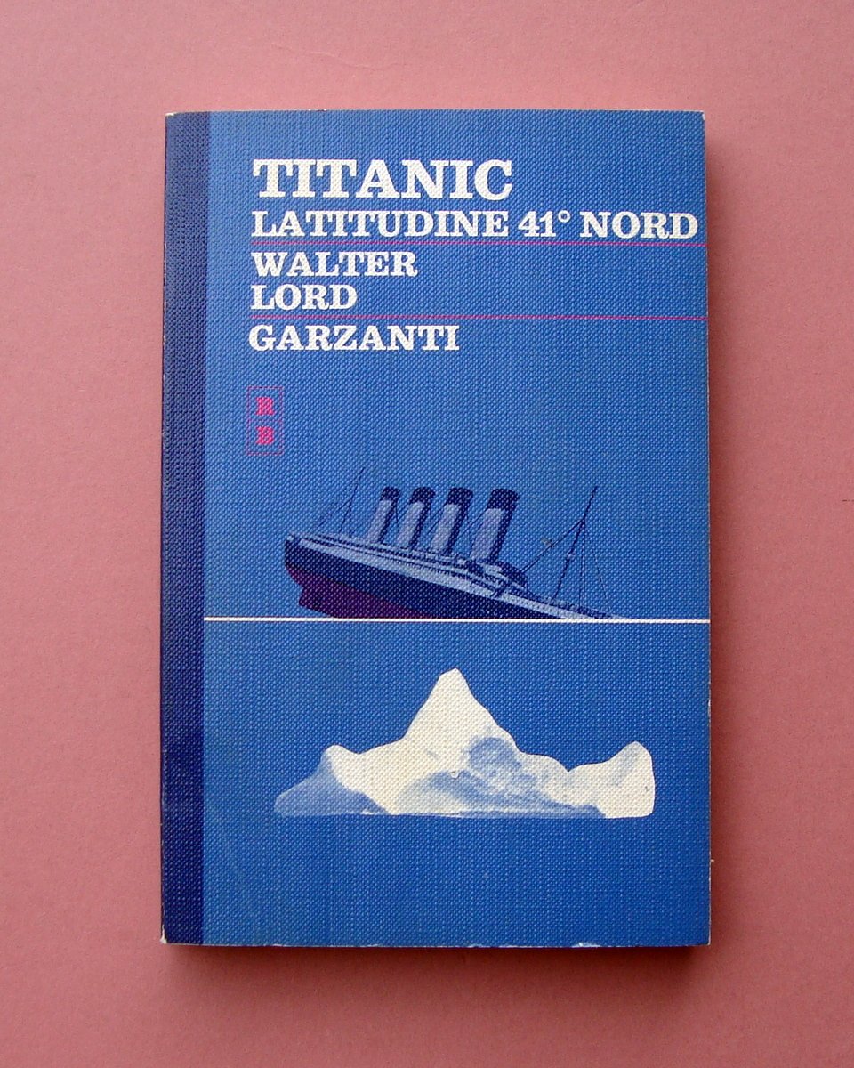 Walter Lord Titanic Latitudine 41° Nord Garzanti R.B Prima Edizione …