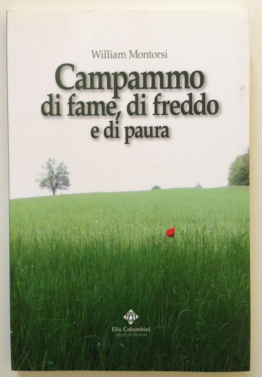 William Montorsi Campammo di Fame di Freddo e di Paura …