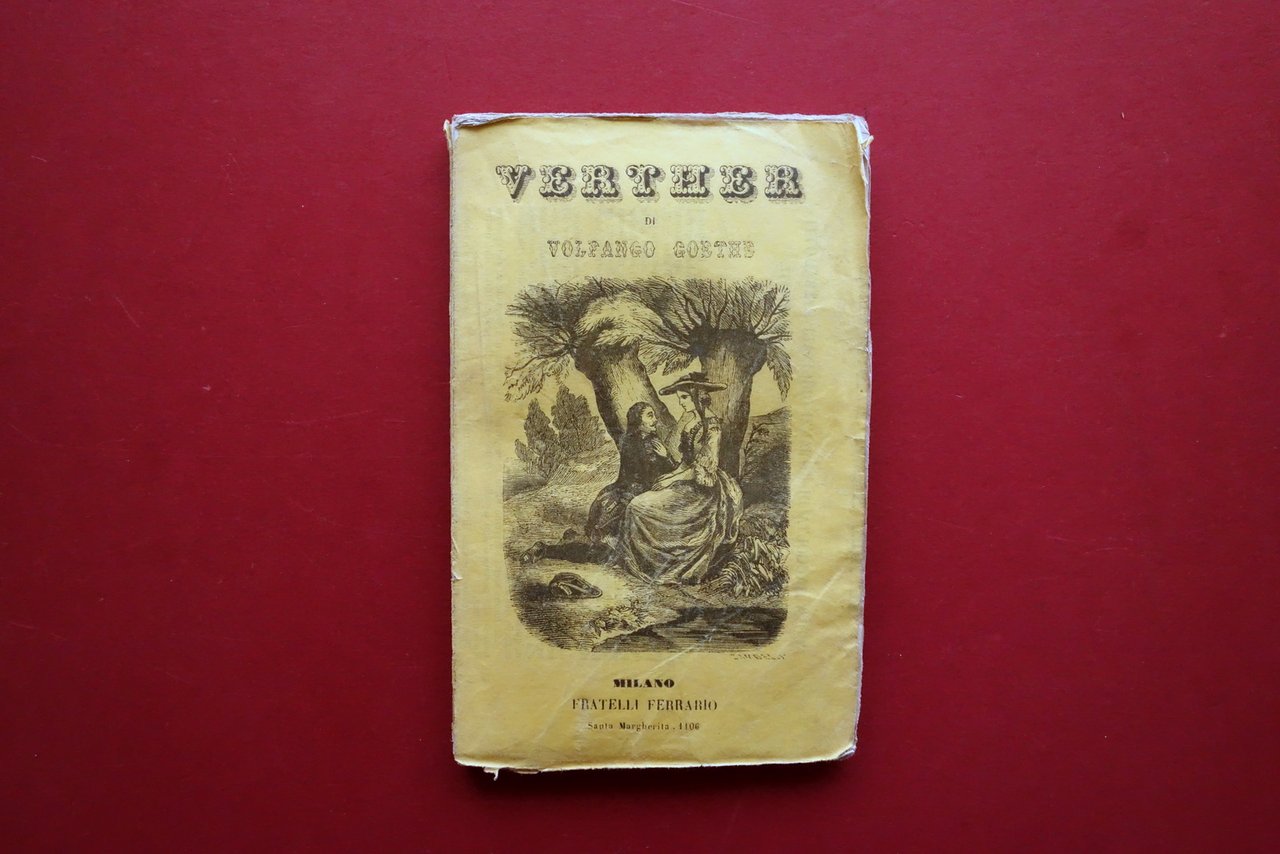 Wolfgang Goethe Werther Lettere Sentimentali Ferrario Milano 1870ca.