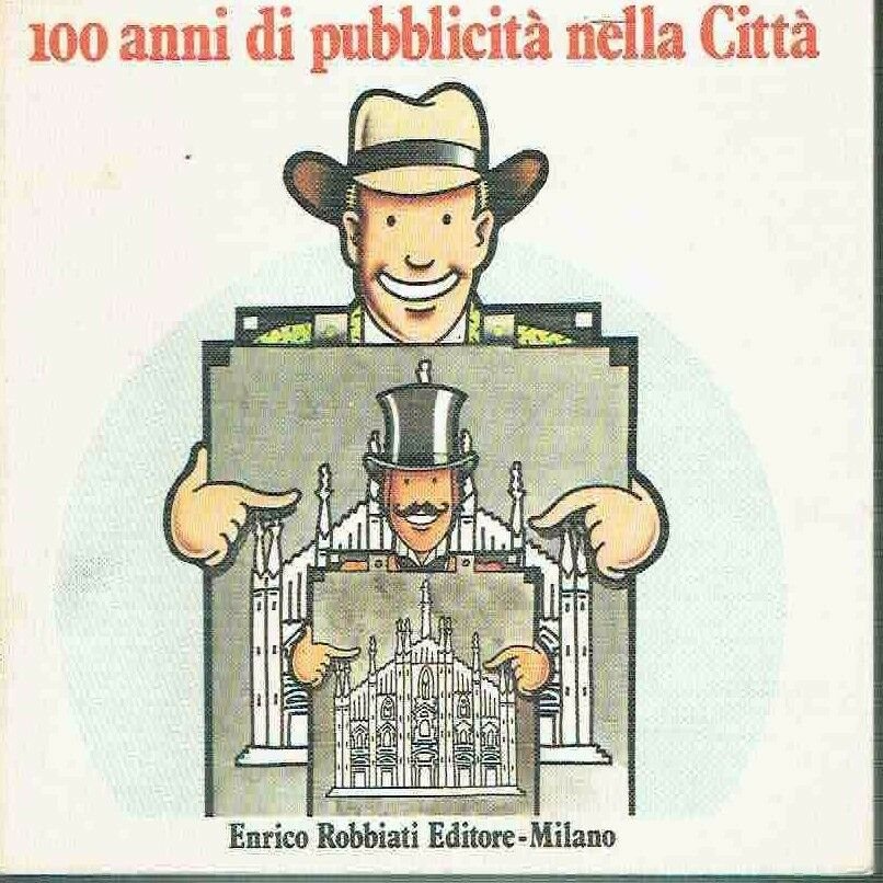 100 ANNI DI PUBBLICITà NELLA CITTà ED. ENRICO ROBBIATI