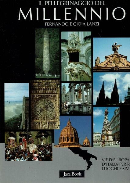 Il pellegrinaggio del millennio : vie d'Europa e d'Italia per …