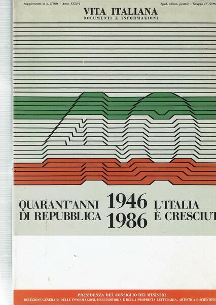QUARANT'ANNI DI REPUBBLICA 1946-1986 L'ITALIA E' CRESCIUTA