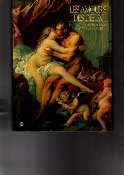 LES AMOURS DES DIEUX LA PEINTURE MYTHOLOGIQUE DE WATTEAU A …