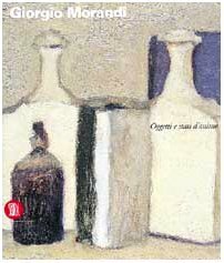 Giorgio Morandi. Oggetti e stati d'animo. Ediz. illustrata**