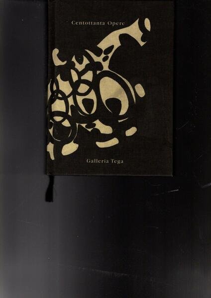 Centottanta opere - Galleria Tega