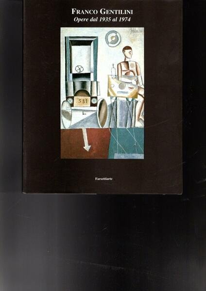 FRANCO GENTILINI OPERE DAL 1935 AL 1974