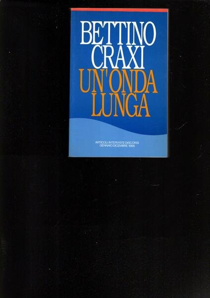 BETTINO CRAXI UN'ONDA LUNGA