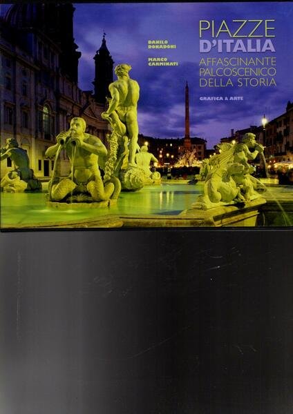 Piazze d'Italia : affascinante palcoscenico della storia