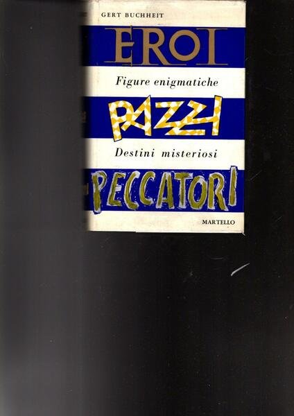 EROI PAZZI PECCATORI FIGURE ENIGMATICHE - DESTINI MISTERIOSI
