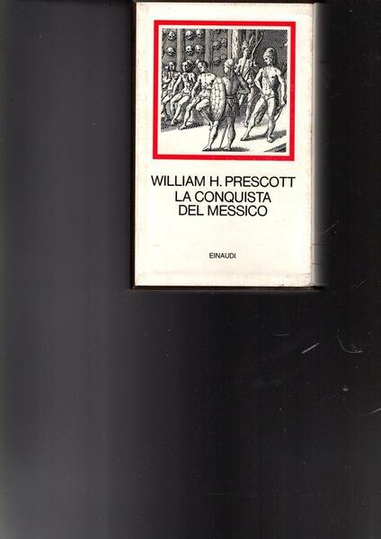 La conquista del Messico di William H Prescott