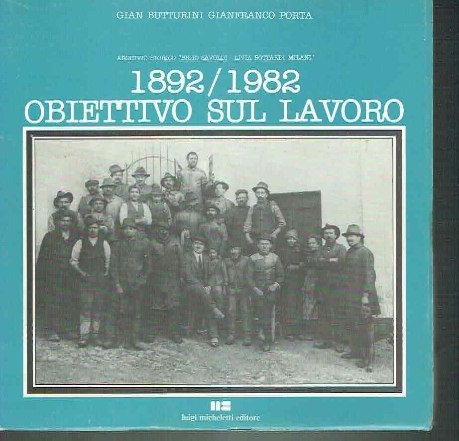 1892/1982 OBIETTIVO SUL LAVORO**G. BUTTURINI/G. PORTA**LUIGI MICHELETTI ED. 82**