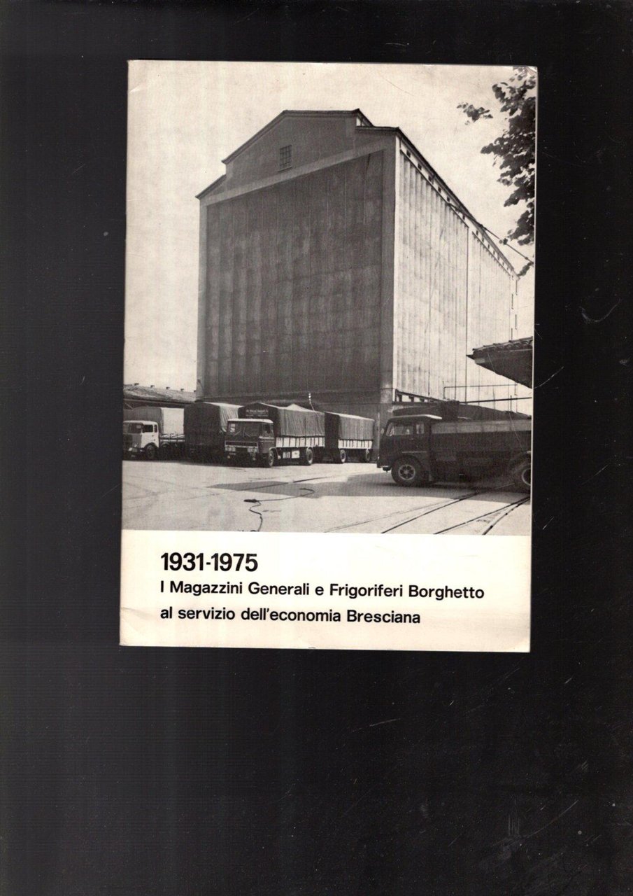 1931-1975 I MAGAZZINI GENERALI E FRIGORIFERI BORGHETTO AL SERVIZIO DELL'ECONOMIA …