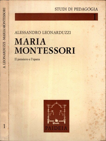 Maria Montessori. Il pensiero e l\'opera