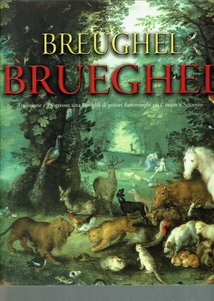 Breughel - Brueghel Tradizione E Progresso: Una Famiglia Di Pittori …