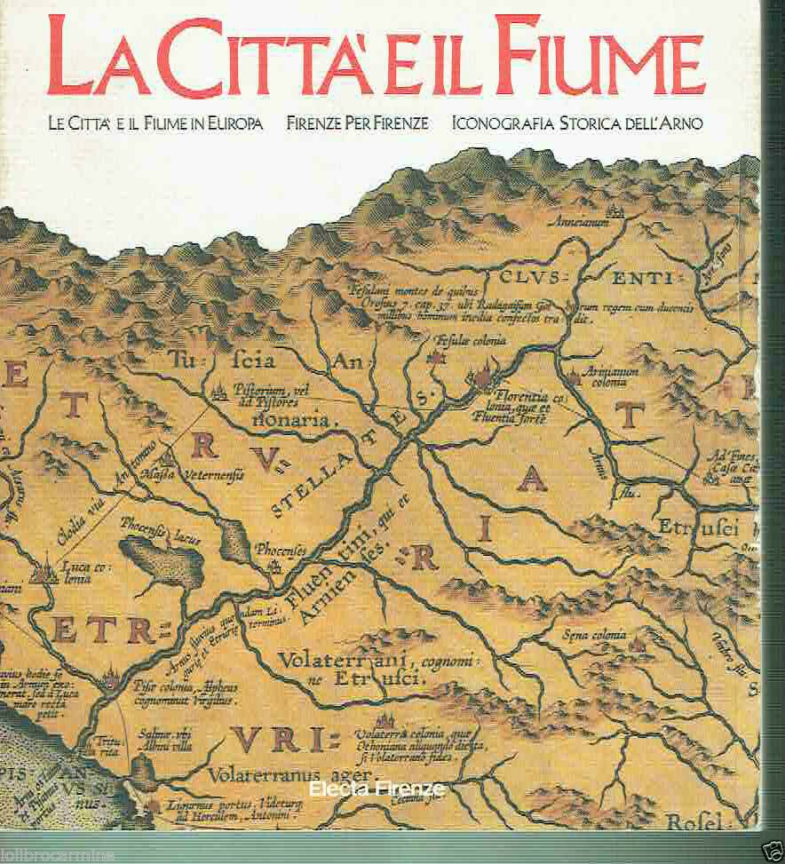 884352190X - LA CITTA' E IL FIUME*ICONOGRAFIA STORICA DELL'ARNO