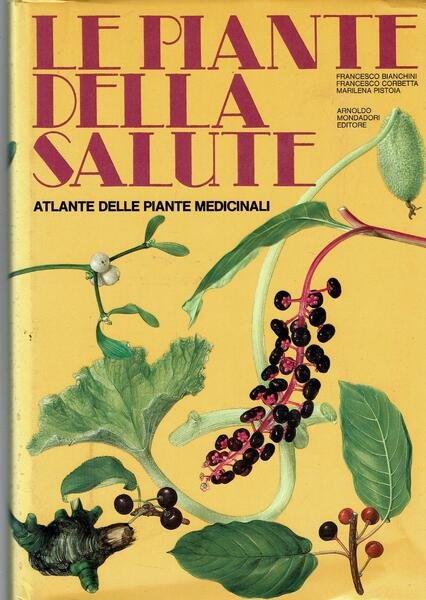 LE PIANTE DELLA SALUTE - ATLANTE DELLE PIANTE MEDICINALI