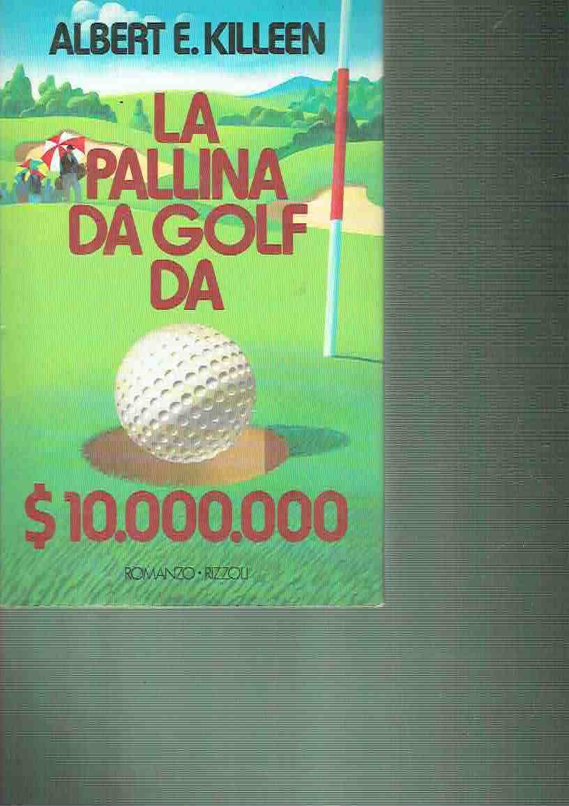 9788817674706 - LA PALLINA DA GOLF DA 10.000.000