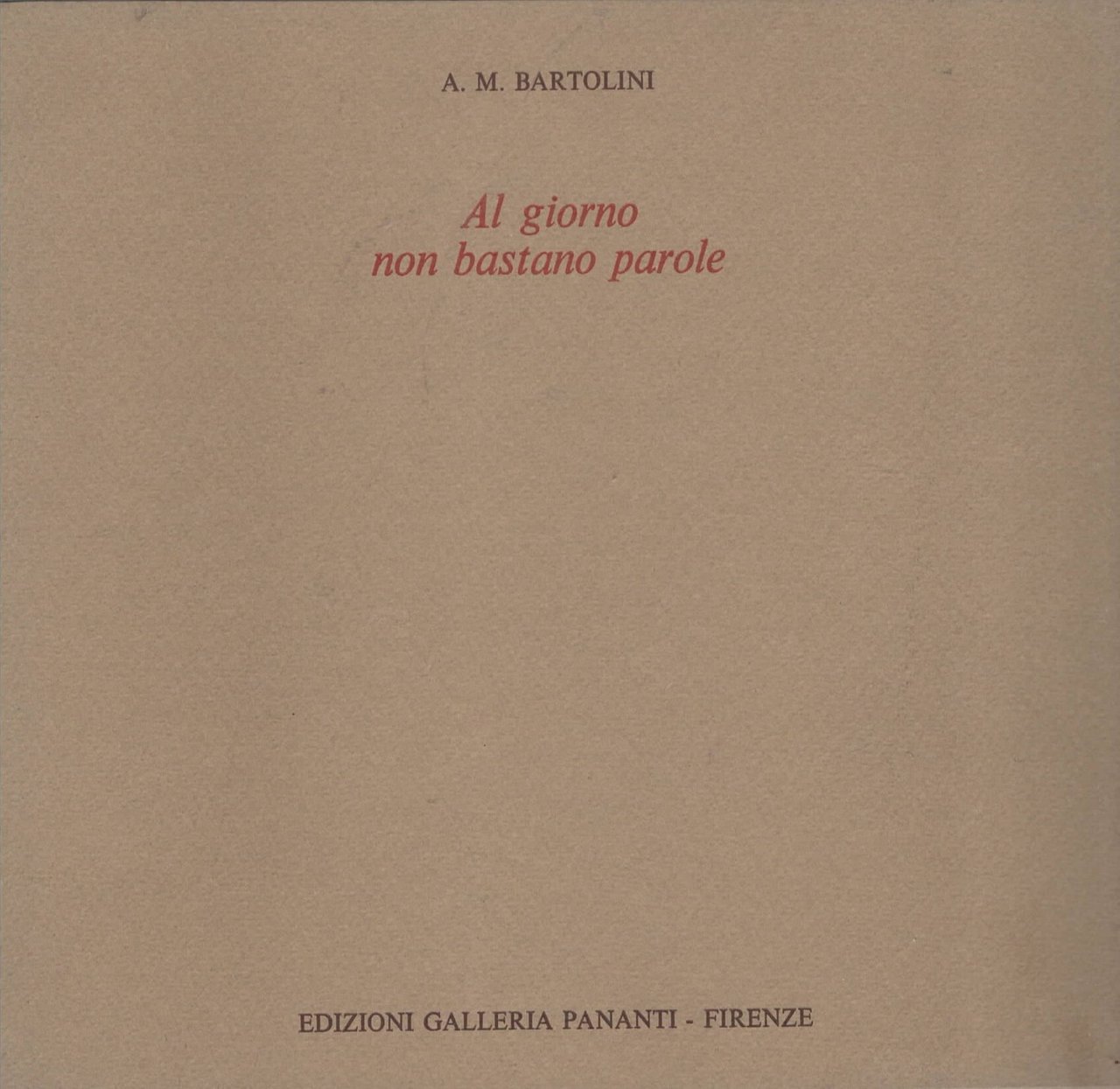 A. M. bartolini - Al giorno non bastano parole