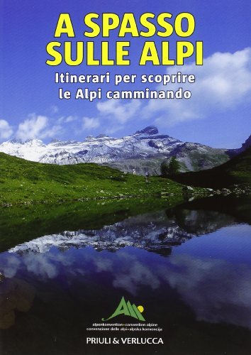 A spasso sulle Alpi. Itinerari per scoprire le Alpi camminando