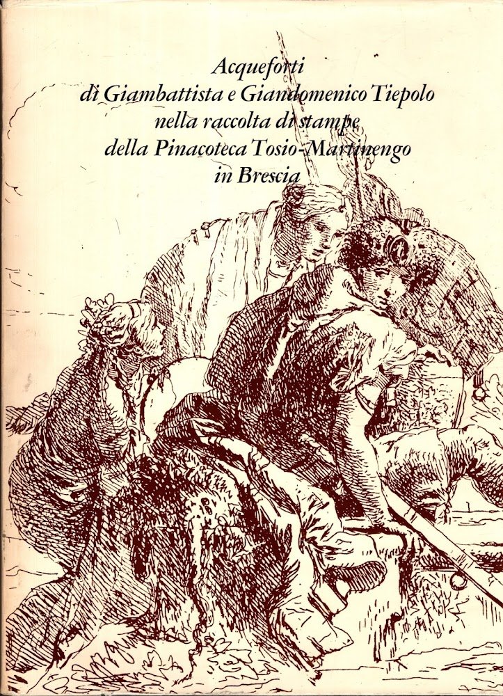 Acqueforti di Giambattista e Giandomenico Tiepolo nella raccolta di stampe …