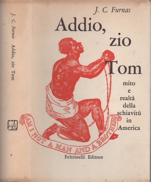 Addio, zio Tom ; Mito e realtà della schiavitù in …