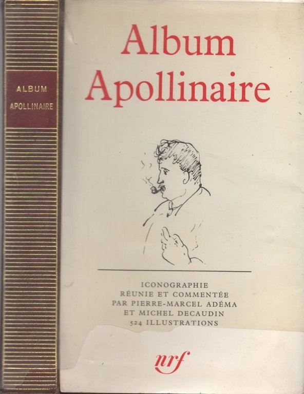 Album Apollinaire. Iconographie réunie et commentée par Pierre-Marcel Adéma et …