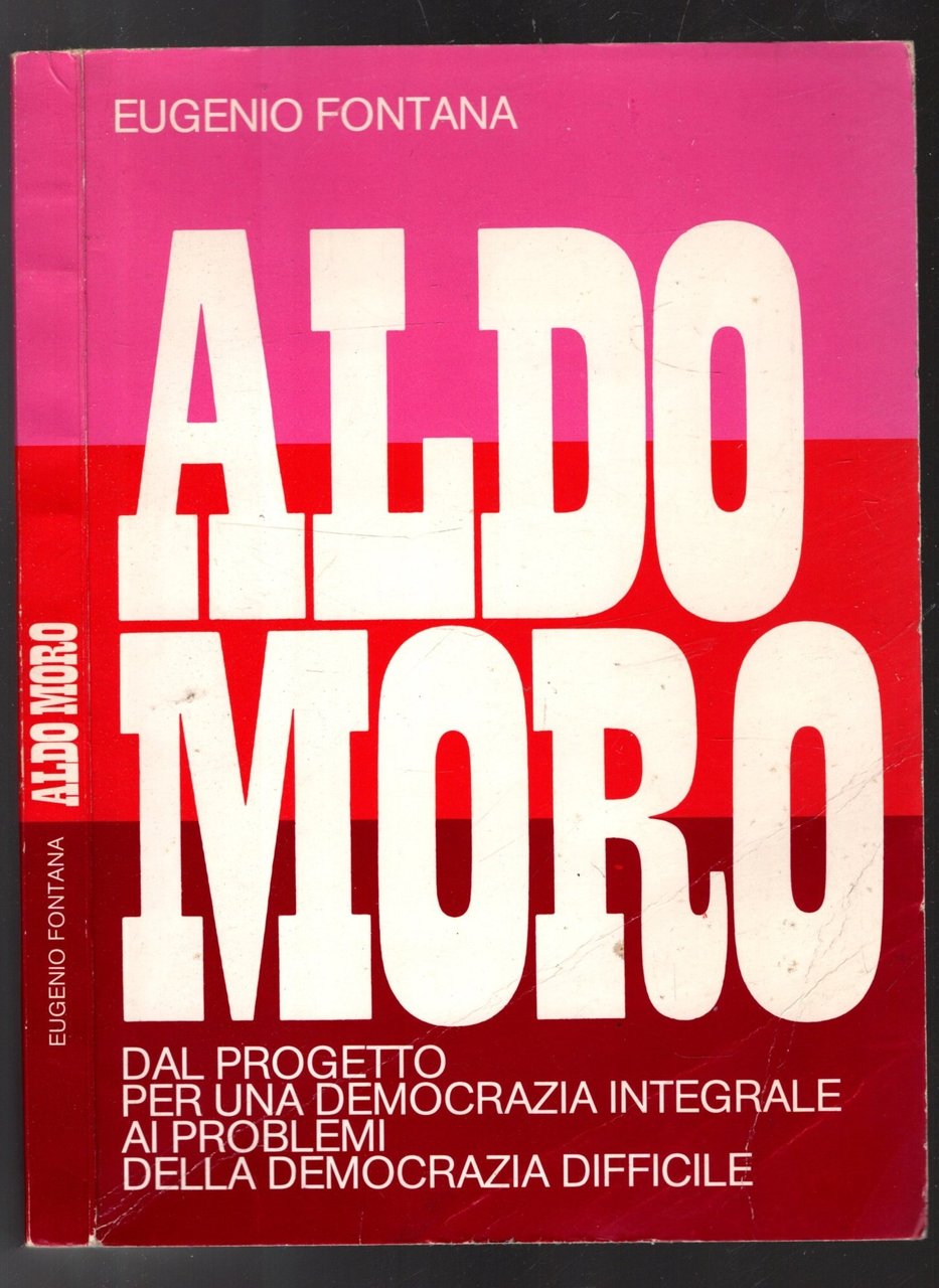 ALDO MORO DAL PROGETTO PER UNA DEMOCRAZIA INTEGRALE AI PROBLEMI …