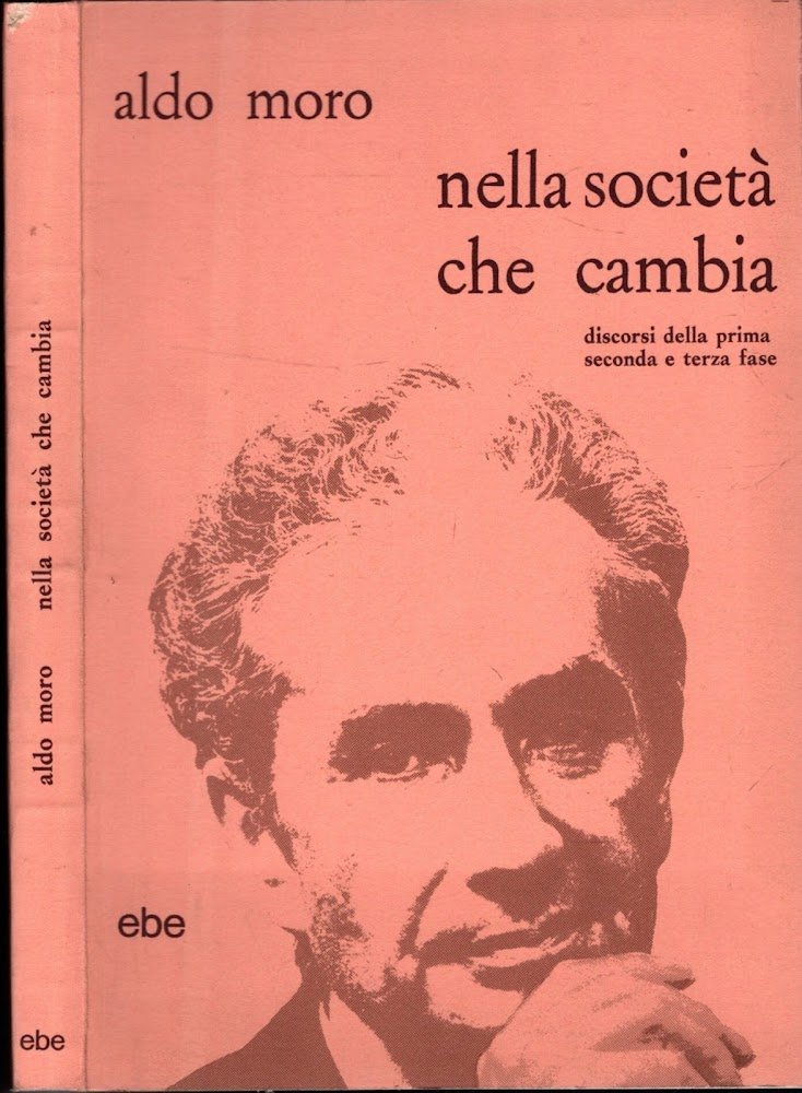 ALDO MORO NELLA SOCIETA' CHE CAMBIA - DISCORSI DELLA PRIMA …