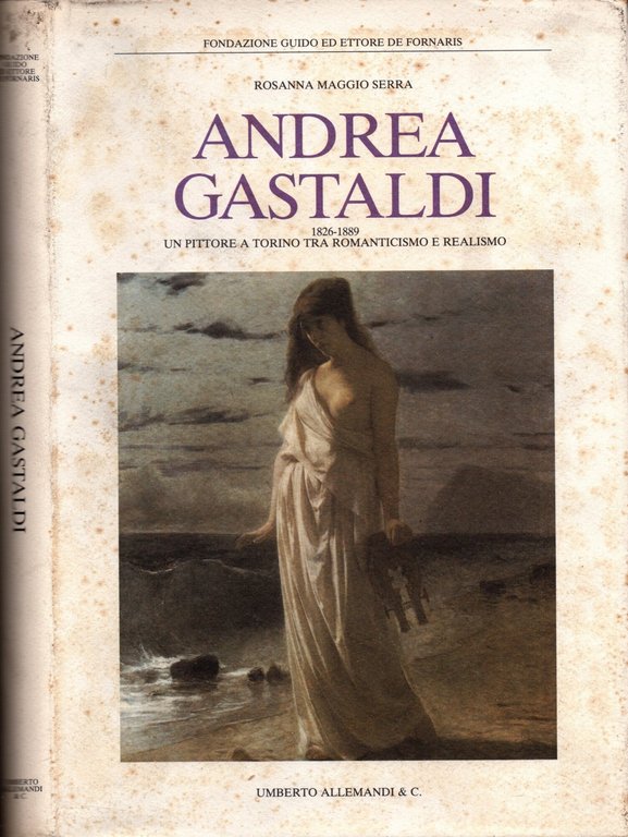 Andrea Gastaldi 1826-1889. Ediz. illustrata