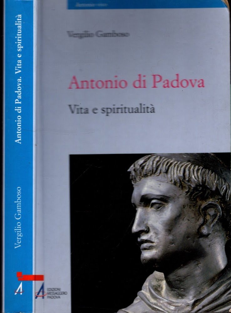 Antonio di Padova. Vita e spiritualità