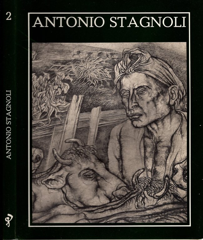Antonio Stagnoli Angoscia E Tenerezza Del Mondo Contadino**