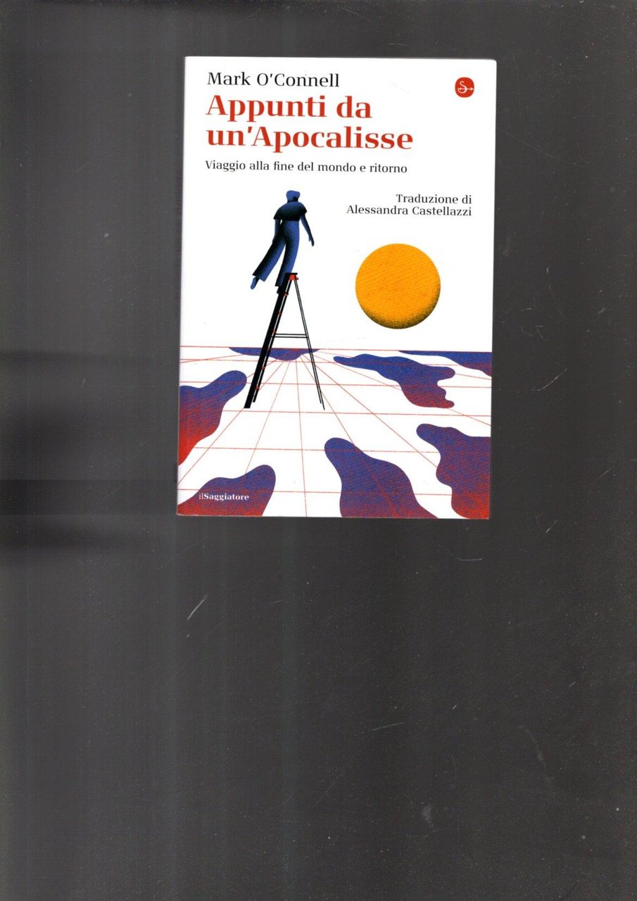 Appunti da un'Apocalisse. Viaggio alla fine del mondo e ritorno