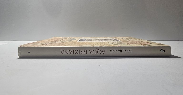 Aqua Brixiana Franco Robecchi Brescia Fontane Canali Acquedotti vol. 1 | Immagine Gallery 2