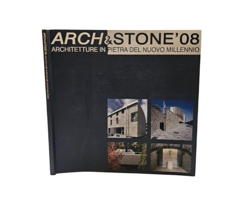 Arch & Stone '08. Architetture in pietra del nuovo millennio. …