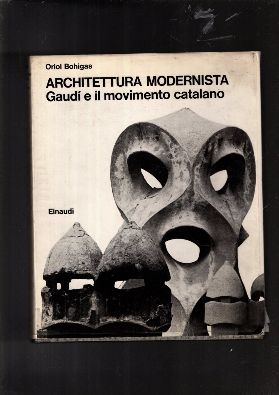 Architettura Modernista. Gaudi e il movimento catalano. Intruduzione di Bruno …