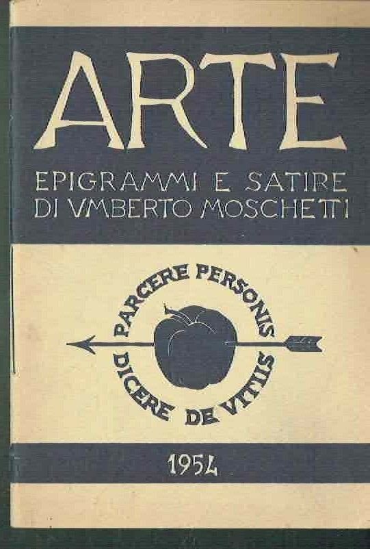 ARTE EPIGRAMMI E SATIRE DI UMBERTO MOSCHETTI ** 1954
