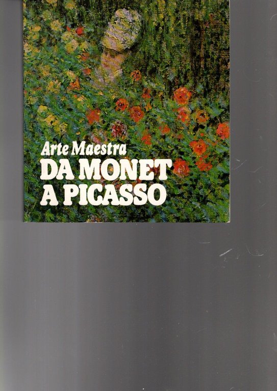 ARTE MAESTRA DA MONET A PICASSO